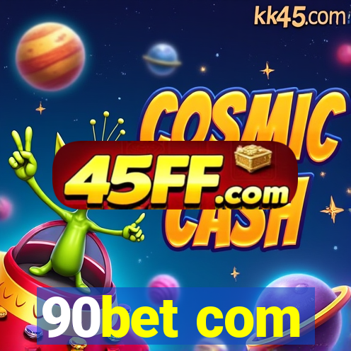 90bet com